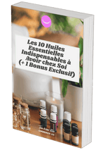 Ebook gratuit "Les 10 Huiles Essentielles Indispensables à Avoir chez Soi"