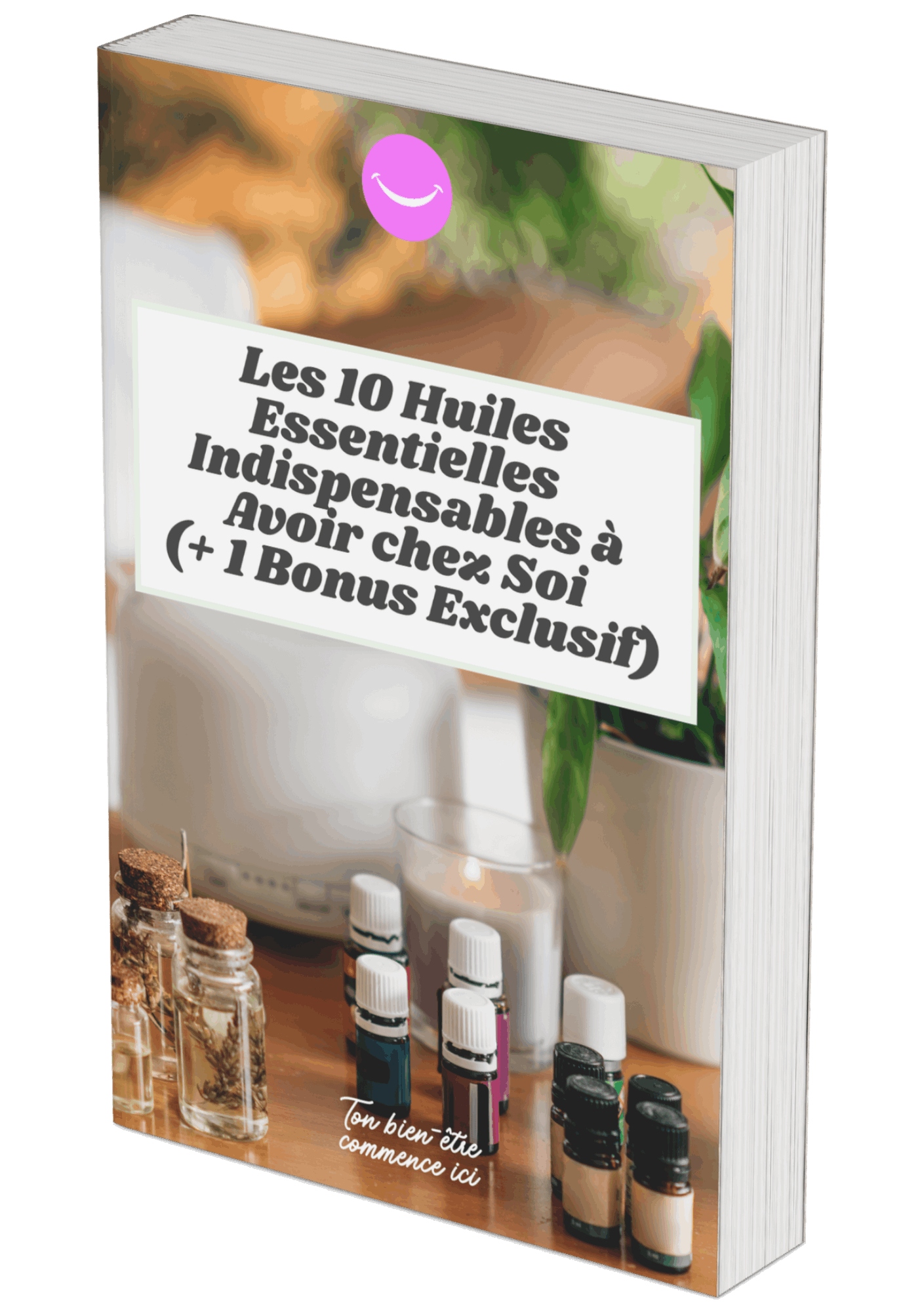 Ebook gratuit "Les 10 Huiles Essentielles Indispensables à Avoir chez Soi"